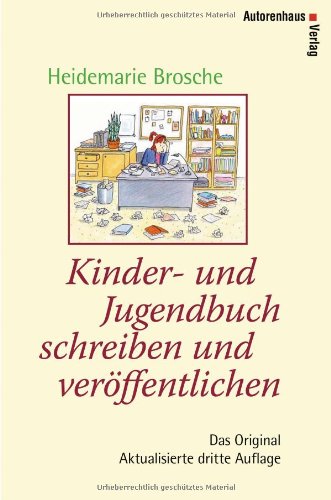 Kinder- und Jugendbuch schreiben und veröffentlichen: Mit einem Werkstattbericht von Kirsten Boie und den "Fünf Thesen zum Schreiben von ... sowie einem aktualisierten Verlagsverzeichnis Books