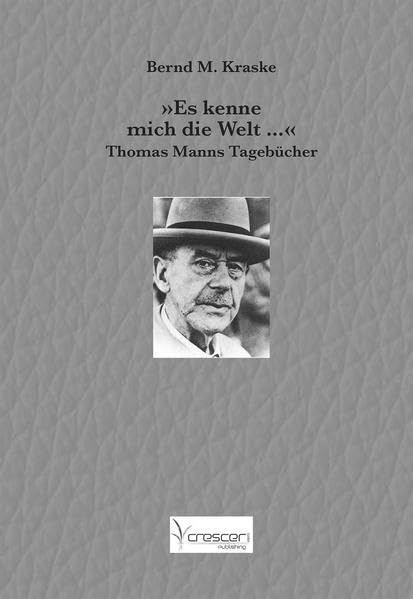Es kenne mich die Welt...: Thomas Manns Tagebücher Contemporary literature