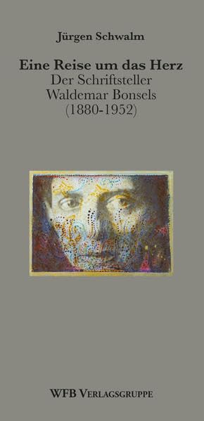 Eine Reise um das Herz: Der Schriftsteller Waldemar Bonsels (Literarische Tradition) Contemporary literature