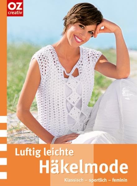 Luftig leichte Häkelmode. Klassisch-sportlich-feminin Hobbies & Crafts
