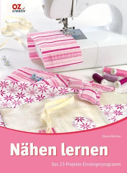 Nähen lernen: Das 23-Projekte-Einsteigerprogramm Hobbies & Crafts Books