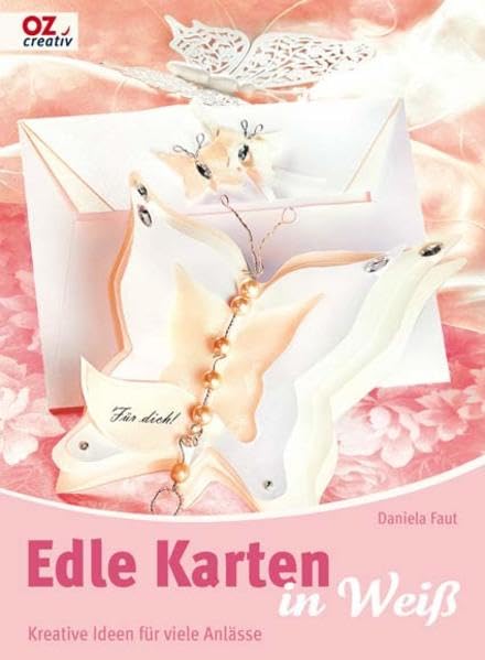 Edle Karten in Weiß. Kreative Ideen für viele Anlässe Hobbies & Crafts