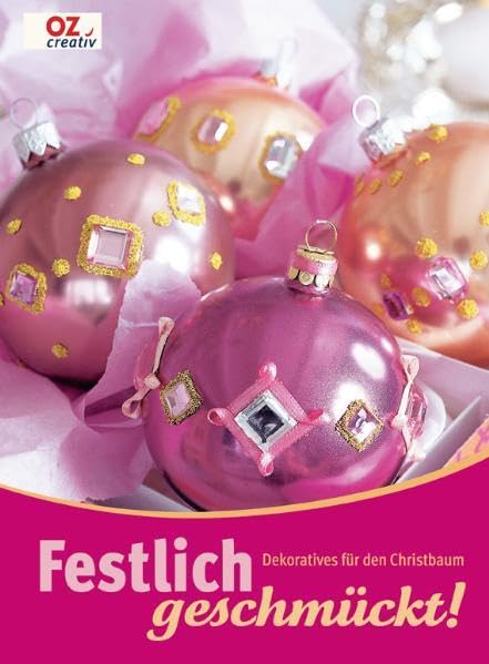 Festlich geschmückt!: Dekoratives für den Christbaum Hobbies & Crafts