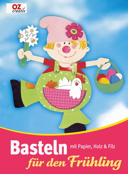 Basteln für den Frühling: mit Papier, Holz & Filz Hobbies & Crafts