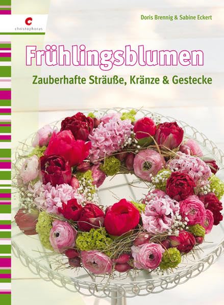 Frühlingsblumen: Zauberhafte Sträuße, Kränze & Gestecke Hobbies & Crafts