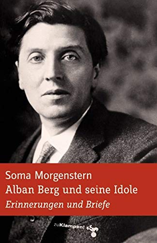 Alban Berg und seine Idole: Erinnerungen und Briefe Essays & Short Stories