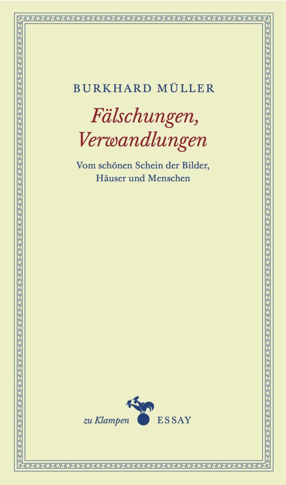 Fälschungen, Verwandlungen: Vom schönen Schein der Bilder, Häuser und Menschen (zu Klampen Essays) Contemporary literature