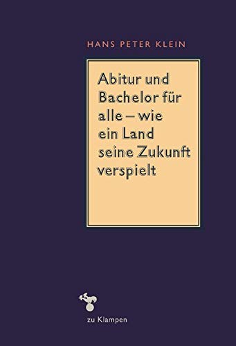 Abitur und Bachelor für alle – wie ein Land seine Zukunft verspielt Books