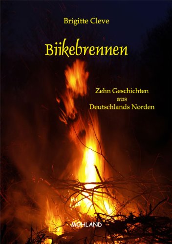 Biikebrennen: Zehn Geschichten aus Deutschlands Norden book