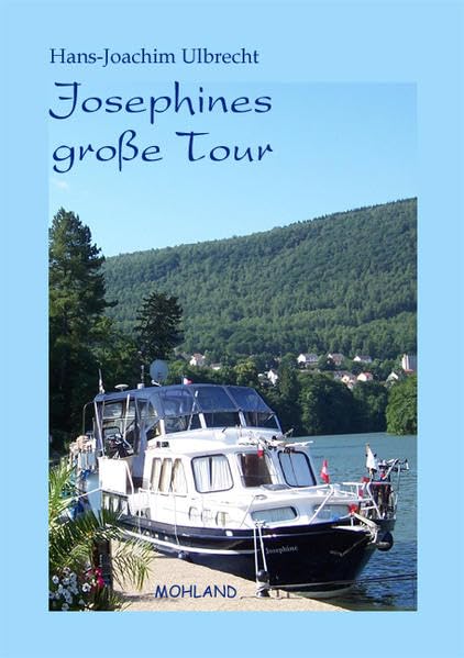 Josephines große Tour: Auf Flüssen und Kanälen im Herzen Europas unterwegs Contemporary literature