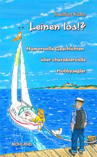 Leinen los!?: Humorvolle Geschichten über charaktervolle Hobbysegler Contemporary literature