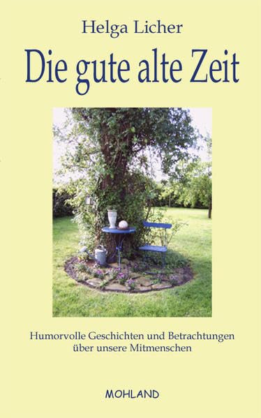 Die gute alte Zeit: Humorvolle Geschichten und Betrachtungen über unsere Mitmenschen Contemporary literature
