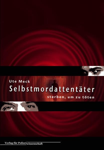 Selbstmordattentäter – sterben, um zu töten: Wie werden Menschen zu Selbstmordattentätern? Wie entstehen und funktionieren ihre Ideologien? Wie kann ... begegnen? Eine psychologische Analyse Psychology