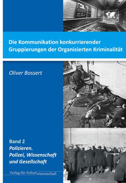 Die Kommunikation konkurrierender Gruppierungen der Organisierten Kriminalität (Polizieren: Polizei, Wissenschaft und Gesellschaft) Politics & History