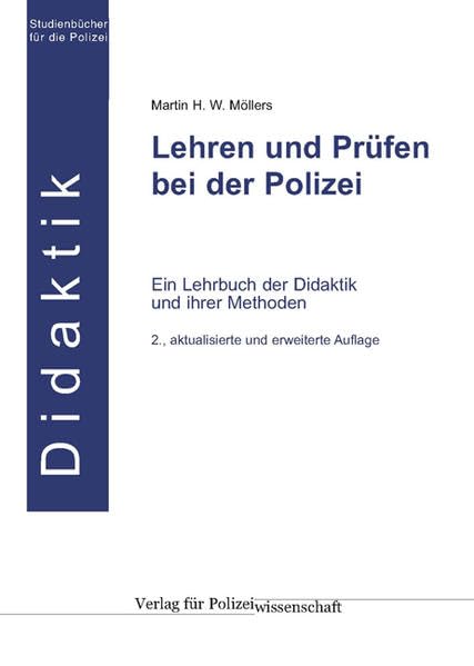 Lehren und Prüfen bei der Polizei: Ein Lehrbuch der Didaktik und ihrer Methoden (Studienbücher für die Polizei) Psychology