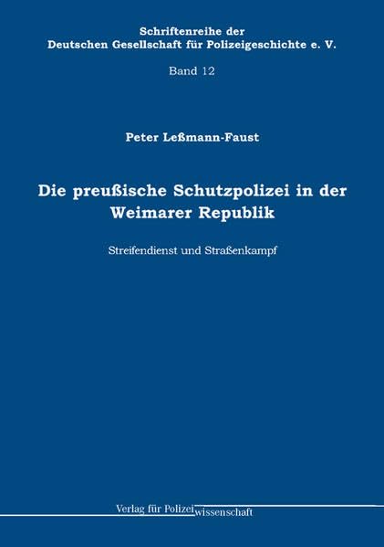 Die preußische Schutzpolizei in der Weimarer Republik - Streifendienst und Straßenkampf (12) German history