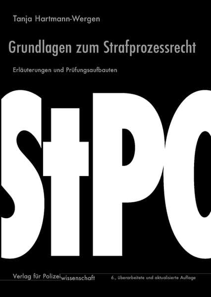 Grundlagen zum Strafprozessrecht: Erläuterungen und Prüfungsaufbauten Learning & Reference