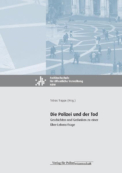 Die Polizei und der Tod: Geschichten und Gedanken zu eine Über-Lebens-Frage (2) Death & Mourning