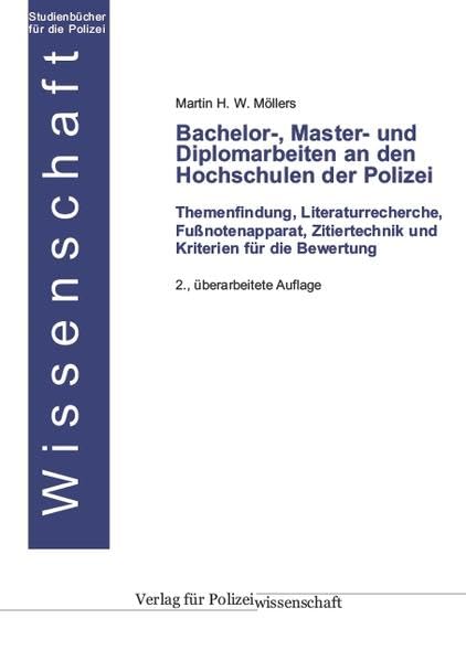 Bachelor-, Master- und Diplomarbeiten an den Hochschulen der Polizei: Themenfindung, Literaturrecherche, Fußnotenapparat, Zitiertechnik und Kriterien für die Bewertung (Die Blaue Reihe) Law