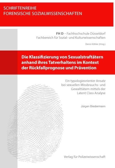 Die Klassifizierung von Sexualstraftätern anhand ihres Tatverhaltens im Kontext der Rückfallprognose und Prävention Film, Art & Culture