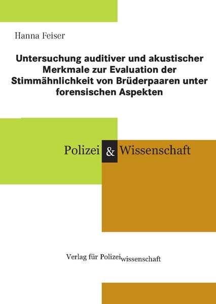 Untersuchung auditiver und akustischer Merkmale zur Evaluation der Stimmähnlichkeit von Brüderpaaren unter forensischen Aspekten: Dissertation Contemporary literature