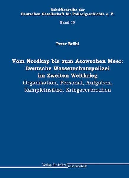 Vom Nordkap bis zum Asowschen Meer: Deutsche Wasserschutzpolizei im Zweiten Weltkrieg Social Sciences