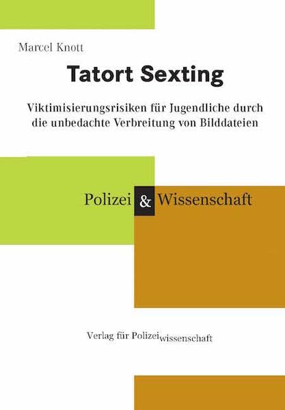 Tatort Sexting: Viktimisierungsrisiken für Jugendliche durch die unbedachte Verbreitung von Bilddateien Law