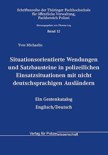 Situationsorientierte Wendungen und Satzbausteine in polizeilichen Einsatzsituationen mit nicht deutschsprachigen Ausländern Law