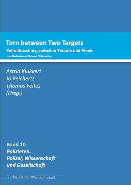Torn between Two targets: Polizeiforschung zwischen Theorie und Praxis (Polizieren: Polizei, Wissenschaft und Gesellschaft) Law