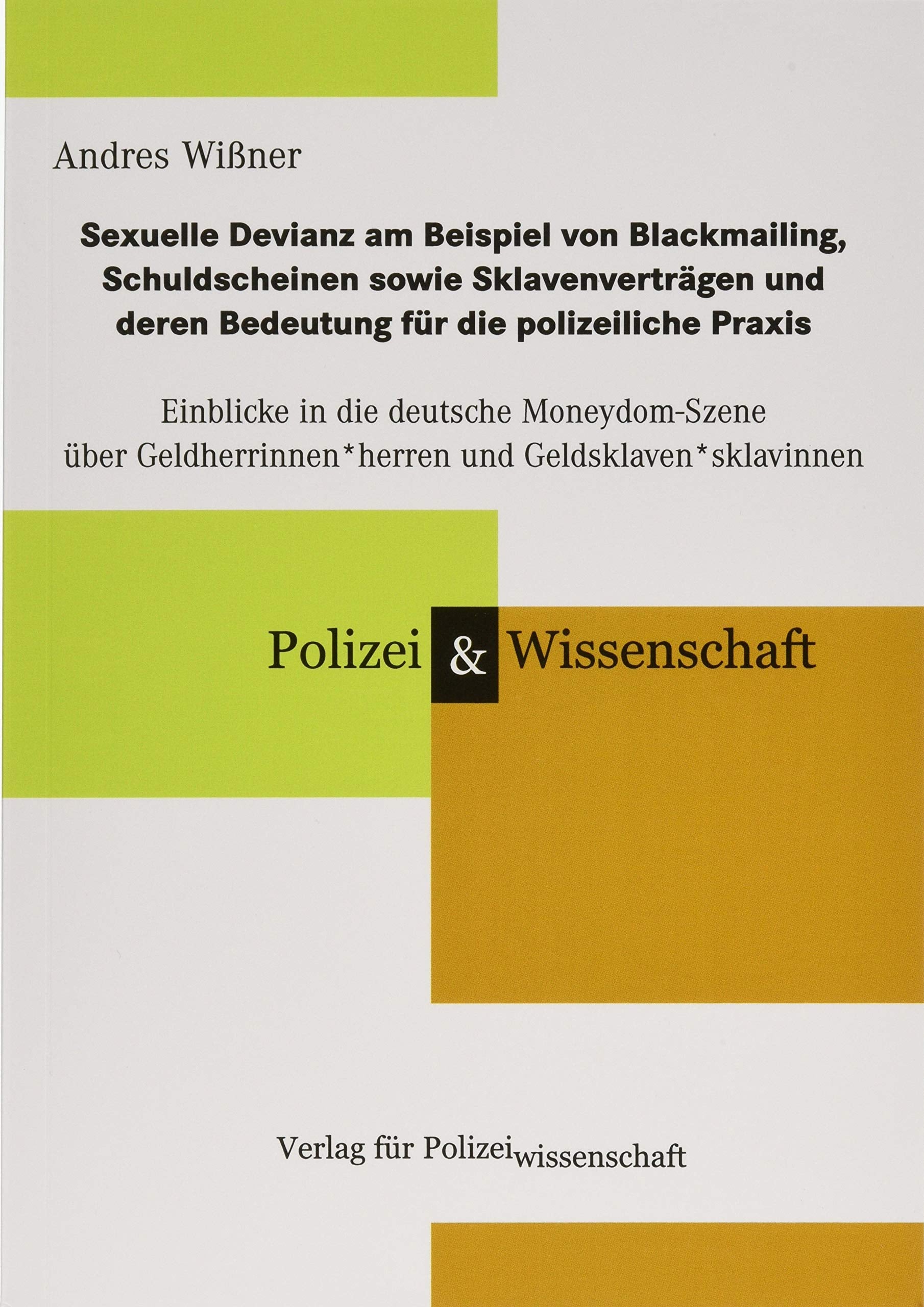 Sexuelle Devianz am Beispiel von Blackmailing, Schuldscheinen sowie Sklavenverträgen und deren Bedeutung für die polizeiliche Praxis Law