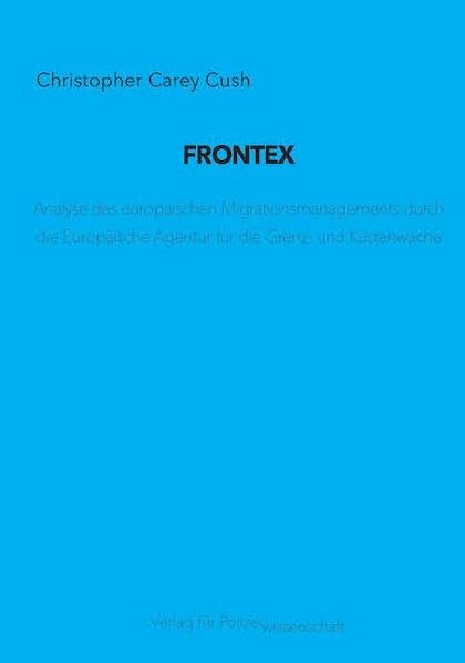 FRONTEX: Analyse des europäischen Migrationsmanagements durch die Europäische Agentur für die Grenz- und Küstenwache Law