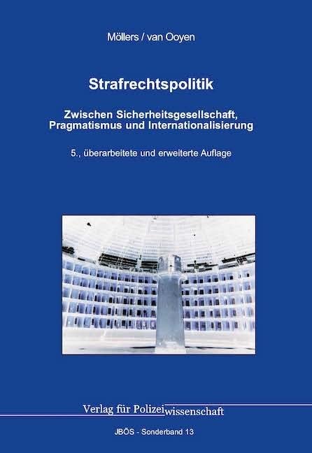 Strafrechtspolitik: Zwischen Sicherheitsgesellschaft, Pragmatismus und Internationalisierung Law