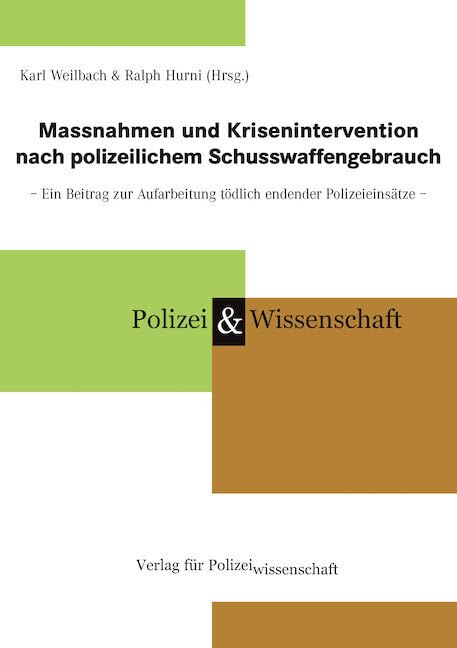 Massnahmen und Krisenintervention nach polizeilichem Schusswaffengebrauch: Ein Beitrag zur Aufarbeitung tödlich endender Polizeieinsätze Law