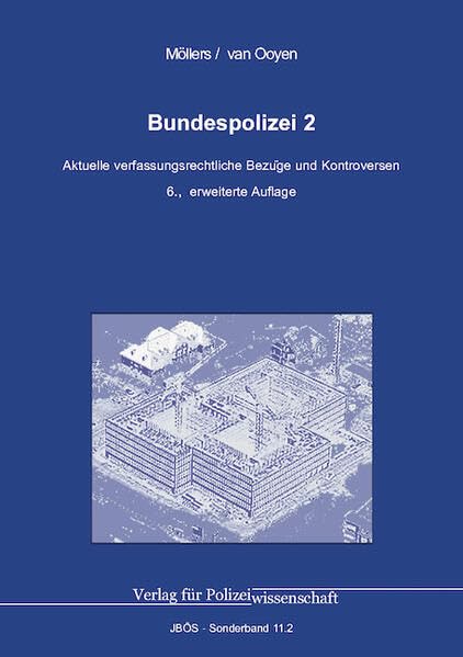 Bundespolizei 2: Aktuelle verfassungsrechtliche Bezüge und Kontroversen (Jahrbuch öffentliche Sicherheit: Sonderbände) Law