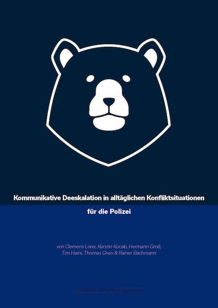 Kommunikative Deeskalation in alltäglichen Konfliktsituationen für die Polizei Business, Finance & Career