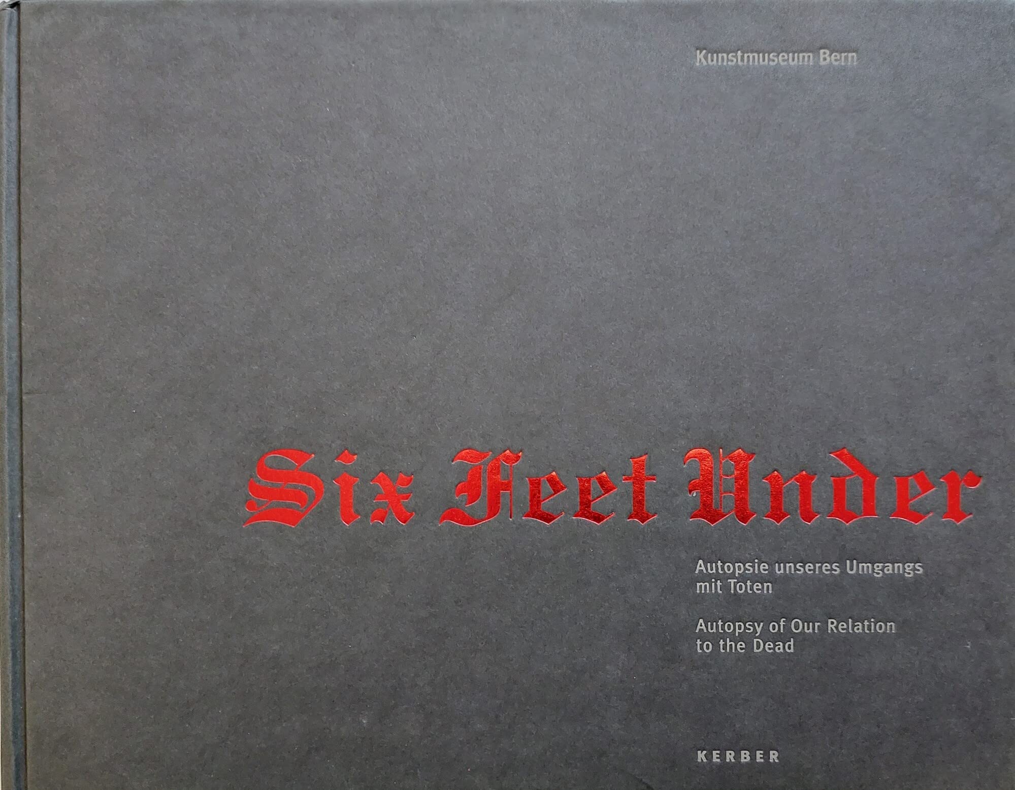 Six Feet Under: Autopsy of Our Relationship to the Dead book