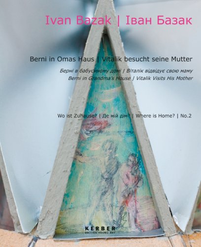 Ivan Bazak: Berni in Omas Haus /Vitalik besucht seine Mutter / Wo ist Zuhause? No. 2 (Edition Young Art) Film, Art & Culture