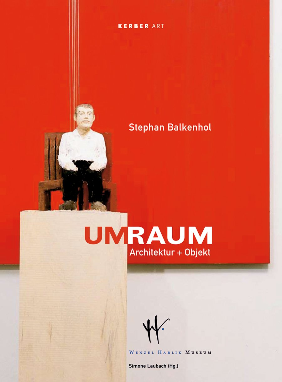 Stephan Balkenhol: UmRaum Architektur und Objekt (Kerber Art (Paperback)) Film, Art & Culture