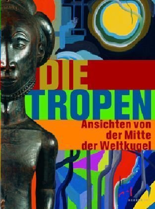 Die Tropen: Ansichten von der Mitte der Weltkugel Film, Art & Culture