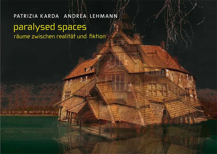 Patrizia Karda - Andrea Lehmann: Paralysed spaces. Räume zwischen Realität und Fiktion (Edition Young Art) Film, Art & Culture