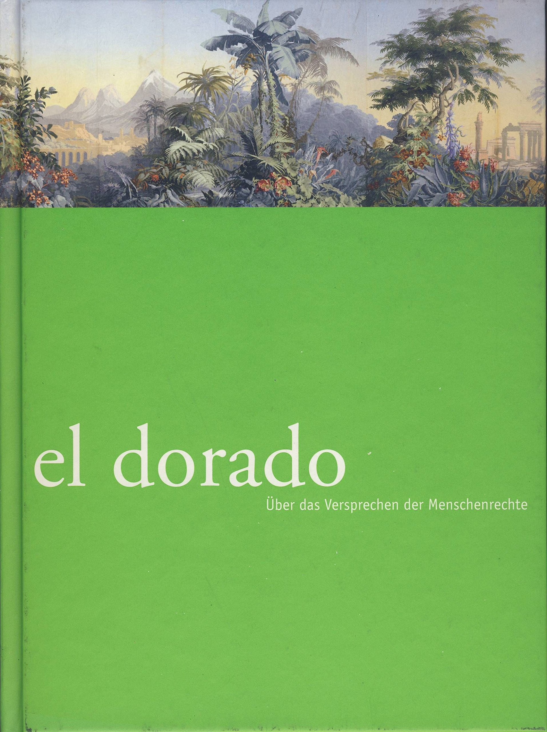 el dorado: Über das Versprechen der Menschenrecht Film, Art & Culture