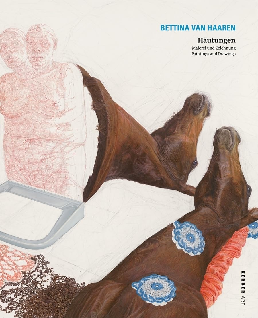 Bettina van Haaren: Häutungen. Malerei und Zeichnung / Paintings and Drawings Film, Art & Culture