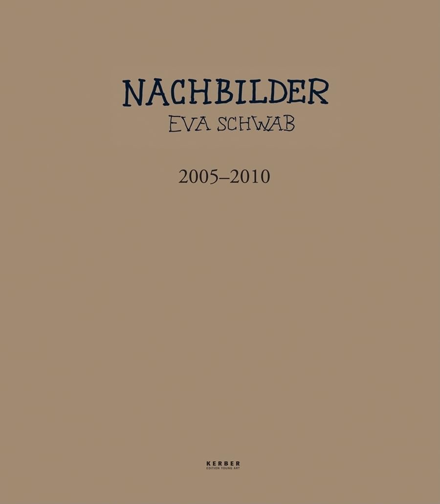 Eva Schwab: Nachbilder 2005-2010 (Edition Young Art) Film, Art & Culture