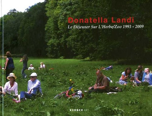 Donatella Landi: Le Déjeuner Sur L´ Herbe / Zoo 1993 - 2009 Film, Art & Culture