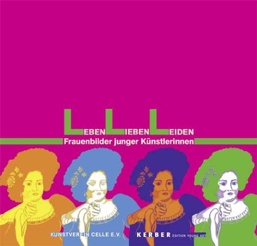 Leben Lieben Leiden: Frauenbilder junger Künstlerinnen (Edition Young Art) Film, Art & Culture
