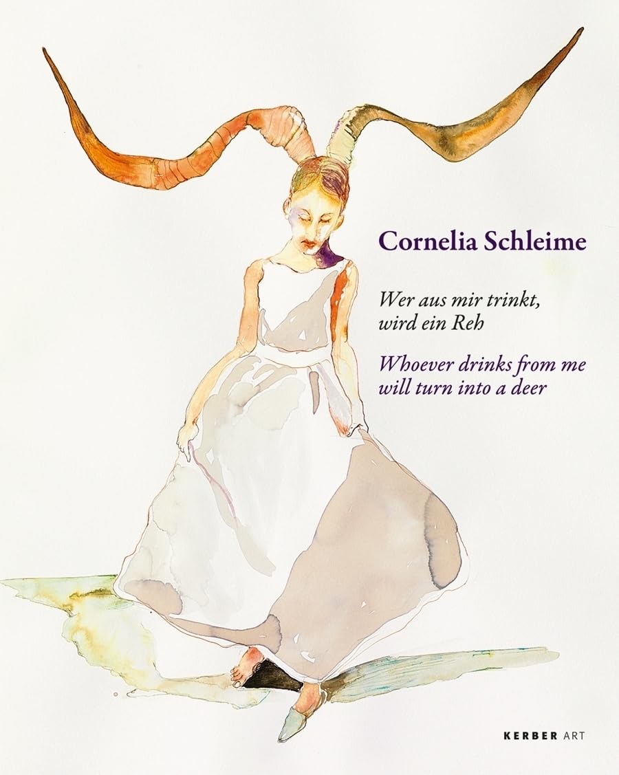 Cornelia Schleime: "Wer aus mir trinkt, wird ein Reh" / "Whoever drinks from me will turn into a deer" (Kerber Art) Film, Art & Culture