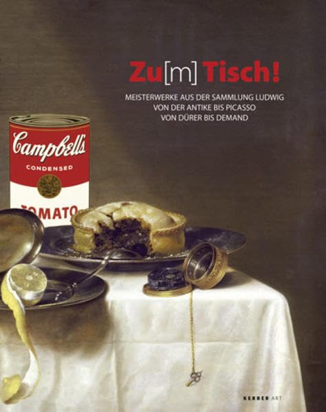 Zu Tisch!: Meisterwerke aus der Sammlung Ludwig von der Antike bis Picasso, von Dürer bis Demand Film, Art & Culture