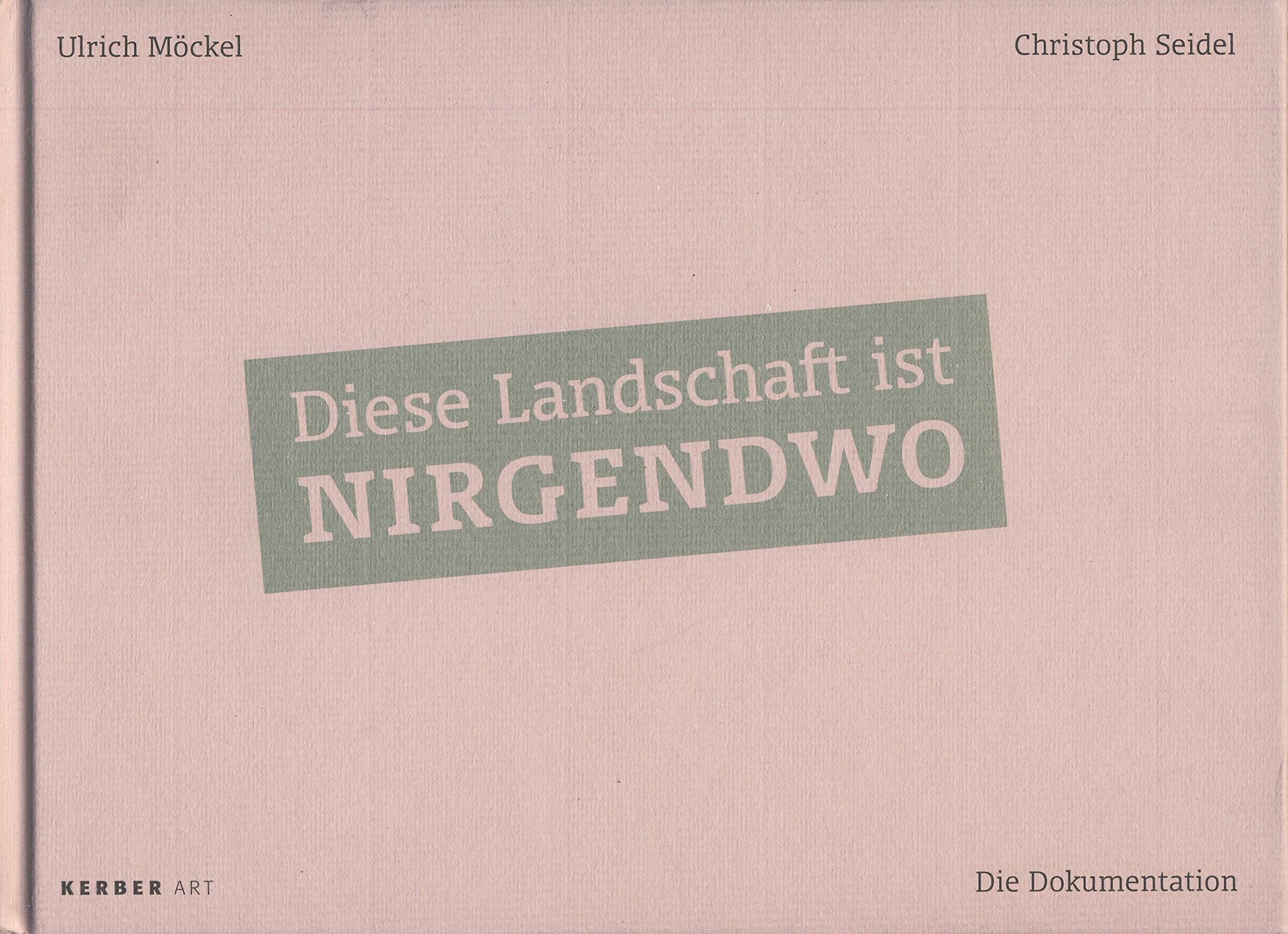 Ulrich Möckel - Christoph Seidel: Diese Landschaft ist NIRGENDWO - Band 2: Die Dokumentation Film, Art & Culture