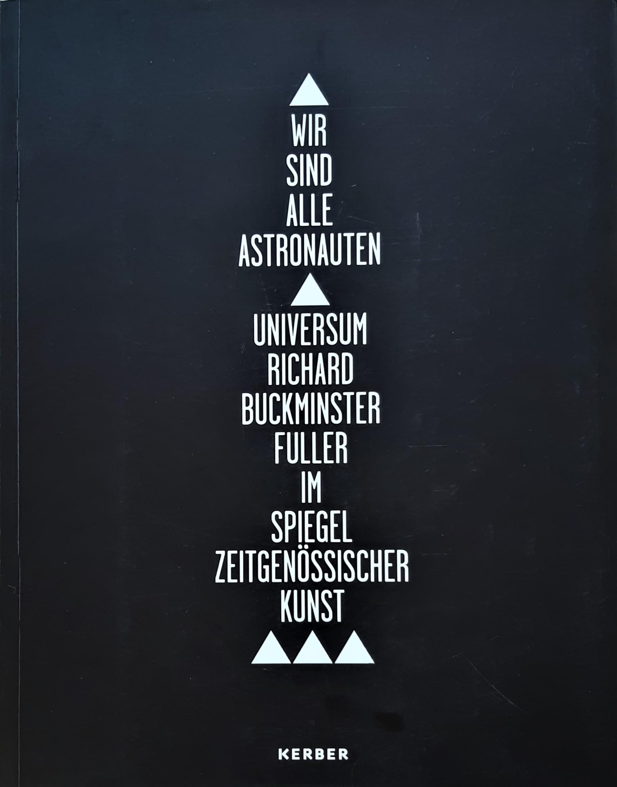 "Wir sind alle Astronauten": Universum Richard Buckminster Fuller im Spiegel zeitgenössischer Kunst Film, Art & Culture