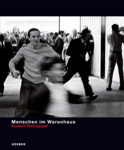 Menschen im Warenhaus: Rudolf Holtappel - Fotografien von 1964 bis 1995 (PhotoART) Film, Art & Culture
